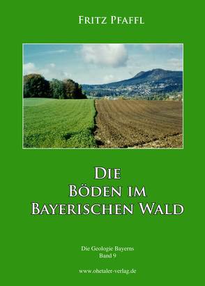 Die Böden im Bayerischen Wald von Pfaffl,  Fritz