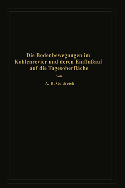 Die Bodenbewegungen im Kohlenrevier und deren Einfluß auf die Tagesoberfläche von Goldreich,  A.H.