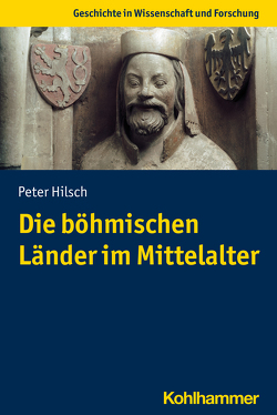 Die böhmischen Länder im Mittelalter von Hilsch,  Peter