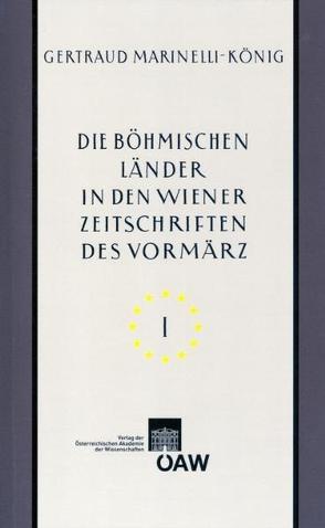 Die böhmischen Länder in den Wiener Zeitschriften und Almanachen des Vormärz (1805-1848) von Marinelli-König,  Gertraud, Rössner,  Michael