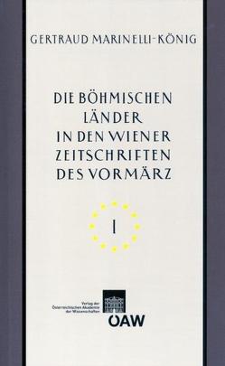 Die böhmischen Länder in den Wiener Zeitschriften und Almanachen des Vormärz (1805-1848) von Marinelli-König,  Gertraud