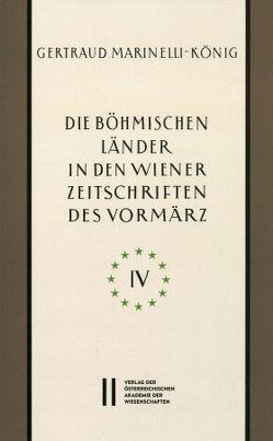 Die böhmischen Länder in den Wiener Zeitschriften und Almanachen des Vormärz (1805-1848), Teil 4: von Marinelli-König,  Gertraud