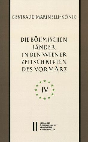 Die böhmischen Länder in den Wiener Zeitschriften und Almanachen des Vormärz (1805-1848), Teil 4: von Marinelli-König,  Gertraud