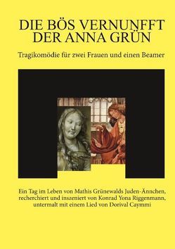 Die bös Vernunfft der Anna Grün von Riggenmann,  Konrad Yona