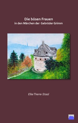 Die bösen Frauen in den Märchen der Gebrüder Grimm von Therre-Staal,  Elke