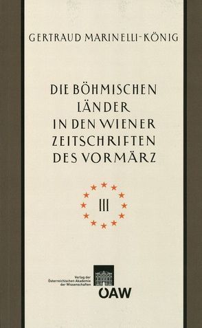 Die böhmischen Länder in den Wiener Zeitschriften und Almanachen des Vormärz (1805-1848), Teil 3: Kunst von Marinelli-König,  Gertraud