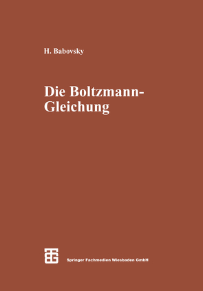 Die Boltzmann-Gleichung: Modellbildung — Numerik — Anwendungen von Babovsky,  Hans