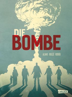 Die Bombe – 75 Jahre Hiroshima von Alcante, Bollée,  Laurent-Frédéric, Pröfrock,  Ulrich, Rodier,  Denis