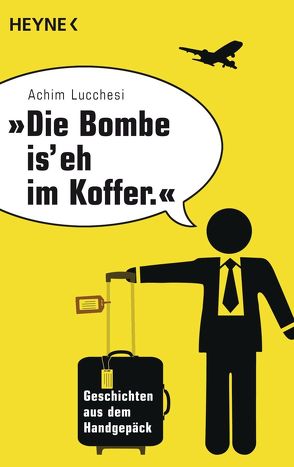 „Die Bombe is‘ eh im Koffer“ von Lucchesi,  Achim