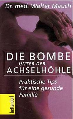 Die Bombe unter der Achselhöhle von Mauch,  Walter