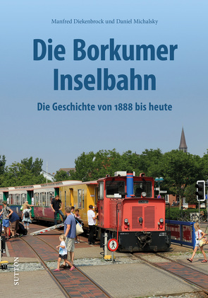 Die Borkumer Inselbahn von Diekenbrock,  Manfred, Michalsky,  Daniel