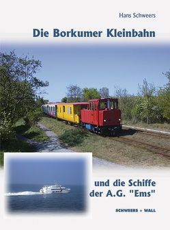 Die Borkumer Kleinbahn von Brons,  Bernhard, Schweers,  Hans