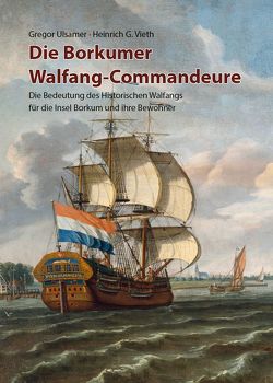 Die Borkumer Walfang-Commandeure von Ulsamer,  Gregor, Vieth,  Heinrich G. J.