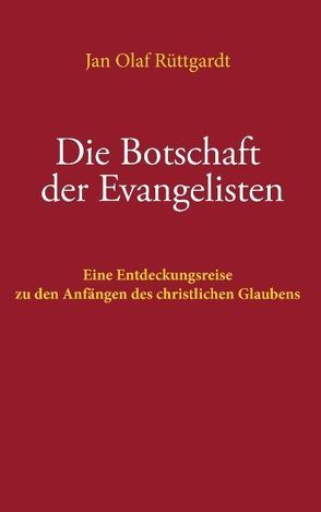 Die Botschaft der Evangelisten von Rüttgardt,  Jan Olaf