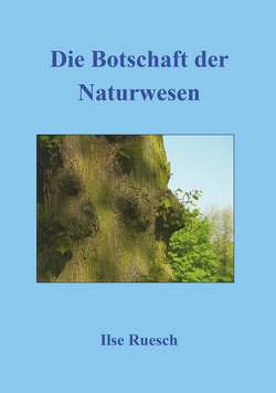 Die Botschaft der Naturwesen von Ruesch,  Ilse