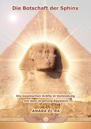 Die Botschaft der Sphinx von Nünchert,  Gabriele, Ra,  Anara el