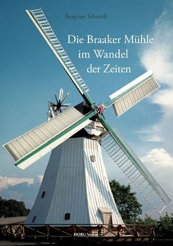 Die Braaker Mühle im Wandel der Zeiten von Schmidt,  Burghart