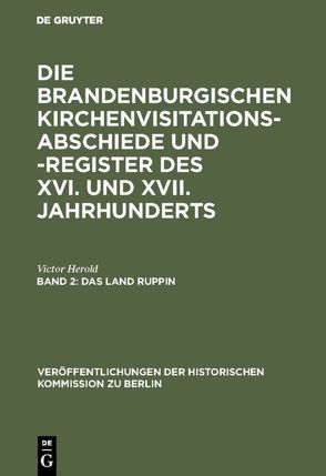 Die Brandenburgischen Kirchenvisitations-Abschiede und -Register… / Das Land Ruppin von Heinrich,  Gerd, Herold,  Victor, Zimmermann,  Gerhard