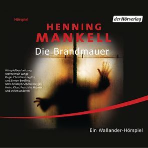 Die Brandmauer von Bertling,  Simon, Butt,  Wolfgang, Hagitte,  Christian, Kloss,  Heinz, Mankell,  Henning, Neumann,  Andreas, Schobesberger,  Christoph