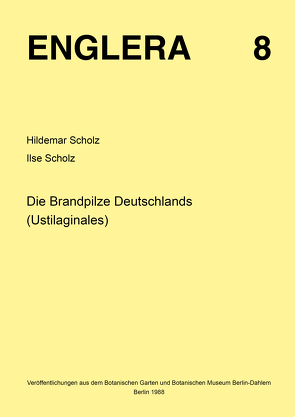 Die Brandpilze Deutschlands (Ustilaginales) von Scholz,  Hildemar, Scholz,  Ilse