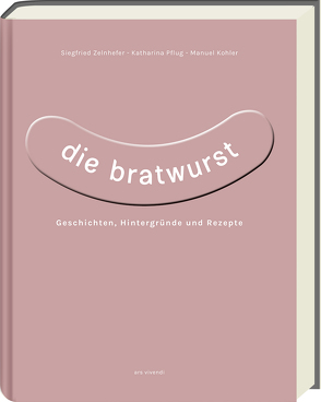 Die Bratwurst (eBook) von Kohler,  Manuel, Pflug,  Katharina, Zelnhefer,  Siegfried