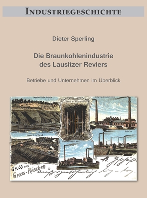 Die Braunkohlenindustrie des Lausitzer Reviers von Sperling,  Dieter