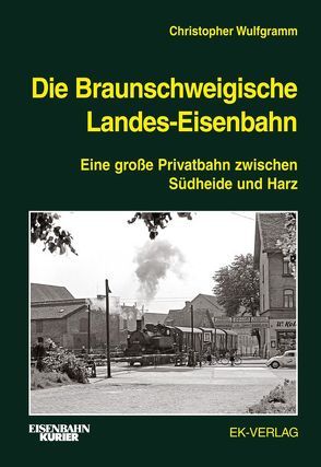 Die Braunschweigische Landes-Eisenbahn von Wulfgramm,  Christopher