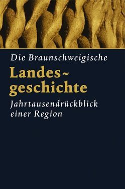 Die braunschweigische Landesgeschichte von Albrecht,  Peter, Jarck,  Horst R, Schildt,  Gerhard