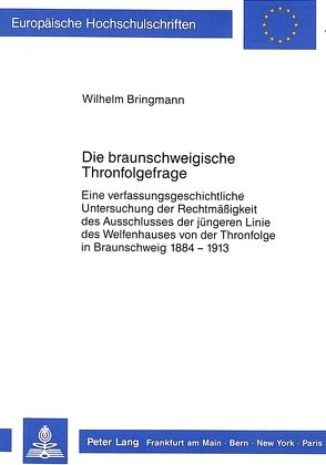 Die braunschweigische Thronfolgefrage von Bringmann,  Wilhelm