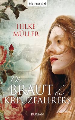 Die Braut des Kreuzfahrers von Müller,  Hilke