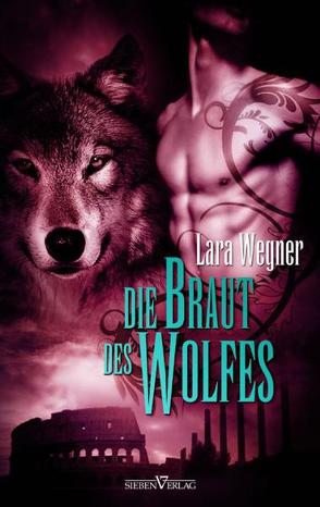 Die Braut des Wolfes von Wegner,  Lara