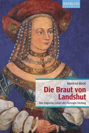 Die Braut von Landshut von Böckl ,  Manfred