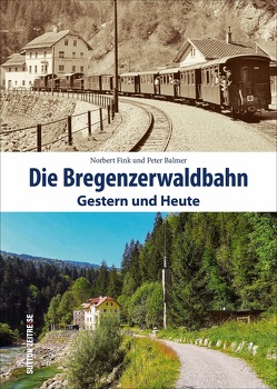 Die Bregenzerwaldbahn von Fink,  Norbert