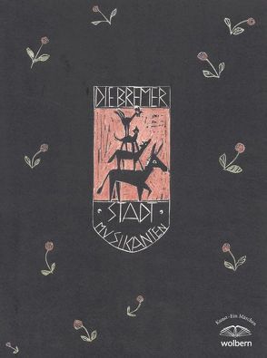 Die Bremer Stadtmusikanten von Grimm,  Jacob, Grimm,  Wilhelm, Leifer,  Sibylle