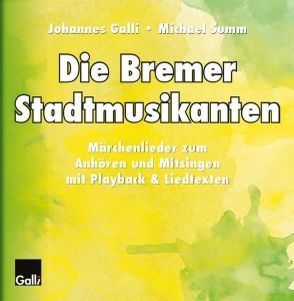 Die Bremer Stadtmusikanten von Galli,  Johannes, Summ,  Michael