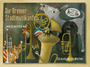 Die Bremer Stadtmusikanten …wie es wirklich war! von Berkel,  Matthias