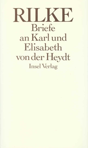 Die Briefe an Karl und Elisabeth von der Heydt 1905 – 1922 von Rilke,  Rainer Maria, Scharffenberg,  Renate, Schnack,  Ingeborg