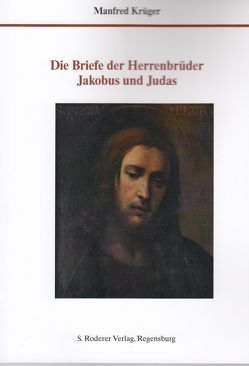 Die Briefe der Herrenbrüder Jacobus und Judas von Krüger,  Manfred