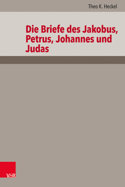Die Briefe des Jakobus, Petrus, Johannes und Judas von Heckel,  Theo K