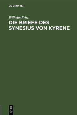 Die Briefe des Synesius von Kyrene von Fritz,  Wilhelm