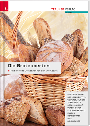 Die Brotexperten Faszinierende Genusswelt von Brot und Gebäck von Derndorfer,  Eva, Mar,  Alfred, Mörixbauer,  Angela