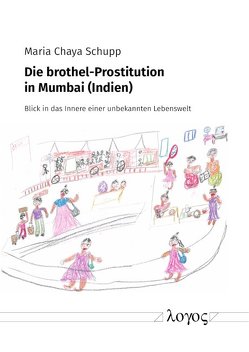 Die brothel-Prostitution in Mumbai (Indien) von Schupp,  Maria Chaya