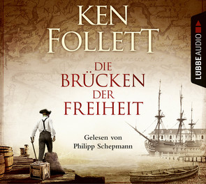 Die Brücken der Freiheit von Follett,  Ken, Schepmann,  Philipp