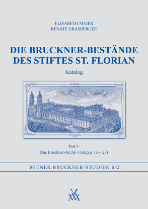 Die Bruckner-Bestände des Stiftes St. Florian. Katalog Teil 2 von Grasberger,  Renate, Maier,  Elisabeth