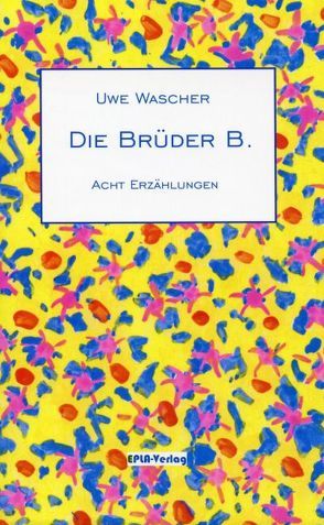 Die Brüder B. von Wascher,  Dr. Uwe, Wascher-Gutzer,  Ulli