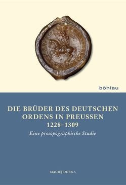 Die Brüder des Deutschen Ordens in Preußen 1228–1309 von Dorna,  Maciej