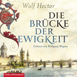 Die Brücke der Ewigkeit von Hector,  Wolf, Wagner,  Wolfgang