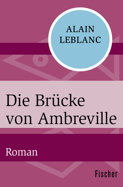 Die Brücke von Ambreville von Büchel,  Anne, Leblanc,  Alain