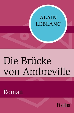 Die Brücke von Ambreville von Büchel,  Anne, Leblanc,  Alain