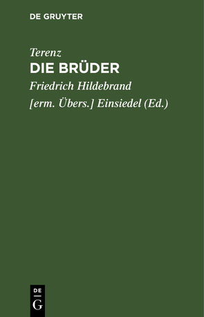 Die Brüder von Einsiedel,  Friedrich Hildebrand [erm. Übers.], Terenz
